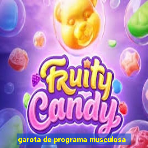 garota de programa musculosa